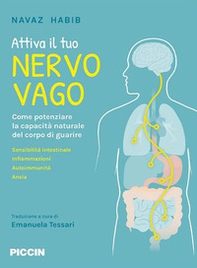 Attiva il tuo nervo vago. Come potenziare la capacità naturale del corpo di guarire - Librerie.coop