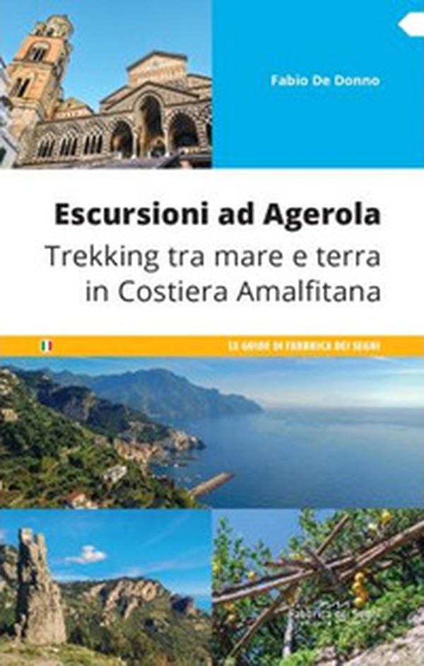 Escursioni ad Agerola. Trekking tra mare e terra in Costiera Amalfitana - Librerie.coop Escursioni ad Agerola. Trekking tra mare e terra in Costiera Amalfitana - Librerie.coop