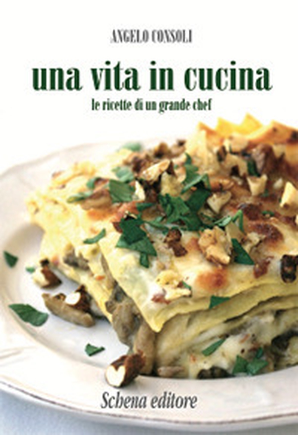 Una vita in cucina. Le ricette di un grande chef - Librerie.coop Una vita in cucina. Le ricette di un grande chef - Librerie.coop