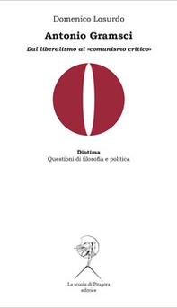 Antonio Gramsci. Dal liberalismo al «comunismo critico» - Librerie.coop