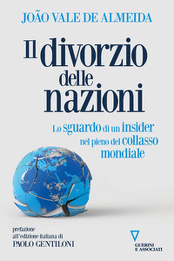 Il divorzio delle nazioni. Lo sguardo di un insider nel pieno del collasso mondiale - Librerie.coop