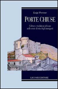 Porte chiuse. Culture e tradizioni africane nelle storie di vita degli immigrati - Librerie.coop