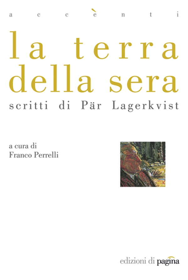 La terra della sera. Scritti di Pär Lagerkvist - Librerie.coop La terra della sera. Scritti di Pär Lagerkvist - Librerie.coop