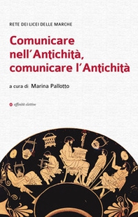Comunicare nell'antichità, comunicare l'antichità - Librerie.coop