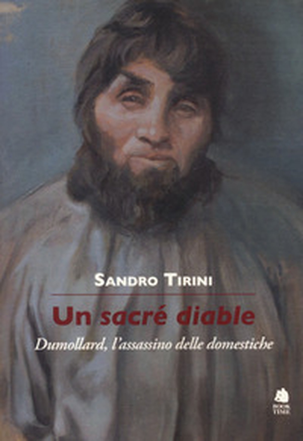 Un sacré diable. Dumollard, l'assassino delle domestiche - Librerie.coop Un sacré diable. Dumollard, l'assassino delle domestiche - Librerie.coop
