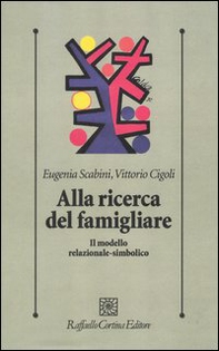 Alla ricerca del famigliare. Il modello relazionale-simbolico - Librerie.coop