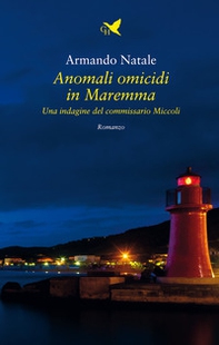 Anomali omicidi in Maremma. Una indagine del commissario Miccoli - Librerie.coop