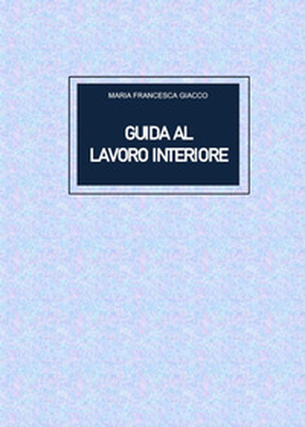 Guida al lavoro interiore - Librerie.coop Guida al lavoro interiore - Librerie.coop