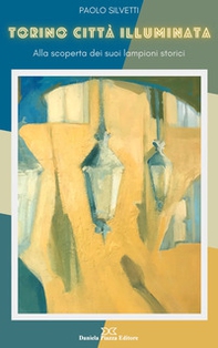 Torino città illuminata. Alla scoperta dei suoi lampioni storici - Librerie.coop Torino città illuminata. Alla scoperta dei suoi lampioni storici - Librerie.coop