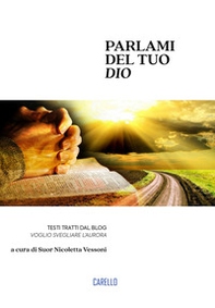 Parlami del tuo Dio. Testi tratti dal blog «Voglio svegliare l'aurora» - Librerie.coop