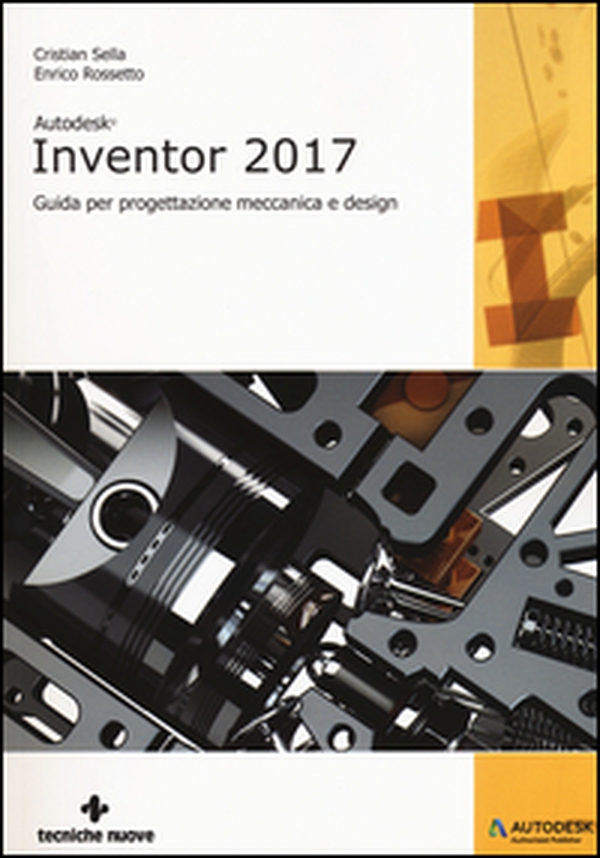 Autodesk Inventor professional 2017. Guida per progettazione meccanica e design - Librerie.coop Autodesk Inventor professional 2017. Guida per progettazione meccanica e design - Librerie.coop