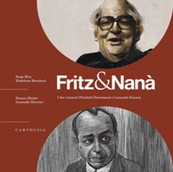 Fritz & Nanà. I due visionari Friedrich Dürrenmatt e Leonardo Sciascia - Librerie.coop Fritz & Nanà. I due visionari Friedrich Dürrenmatt e Leonardo Sciascia - Librerie.coop