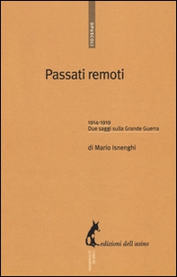 Passati remoti. 1914-1918. Due saggi sulla Grande Guerra - Librerie.coop