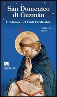 San Domenico di Guzmán. Fondatore dei Frati Predicatori - Librerie.coop San Domenico di Guzmán. Fondatore dei Frati Predicatori - Librerie.coop