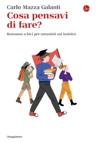 Cosa pensavi di fare? Romanzo a bivi per umanisti sul lastrico - Librerie.coop Cosa pensavi di fare? Romanzo a bivi per umanisti sul lastrico - Librerie.coop