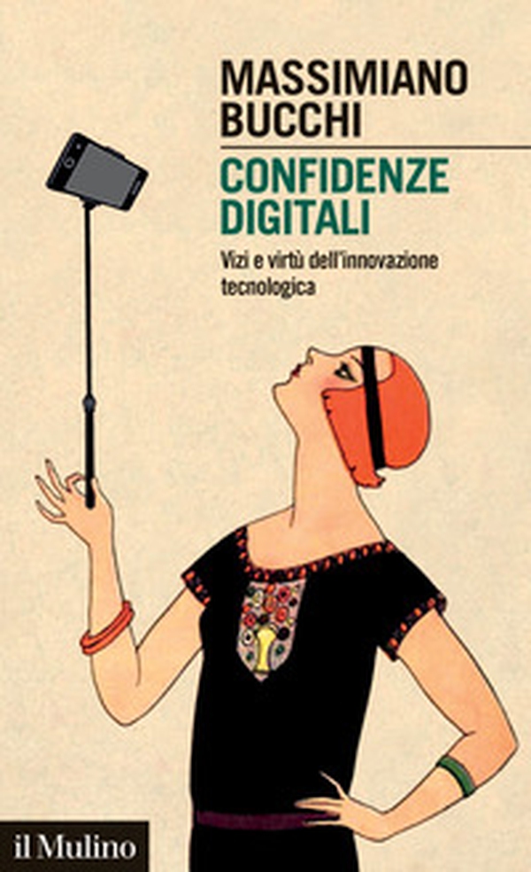 Confidenze digitali. Vizi e virtù dell'innovazione tecnologica - Librerie.coop Confidenze digitali. Vizi e virtù dell'innovazione tecnologica - Librerie.coop