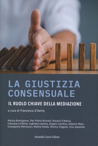 La giustizia consensuale. Il ruolo chiave della mediazione - Librerie.coop La giustizia consensuale. Il ruolo chiave della mediazione - Librerie.coop