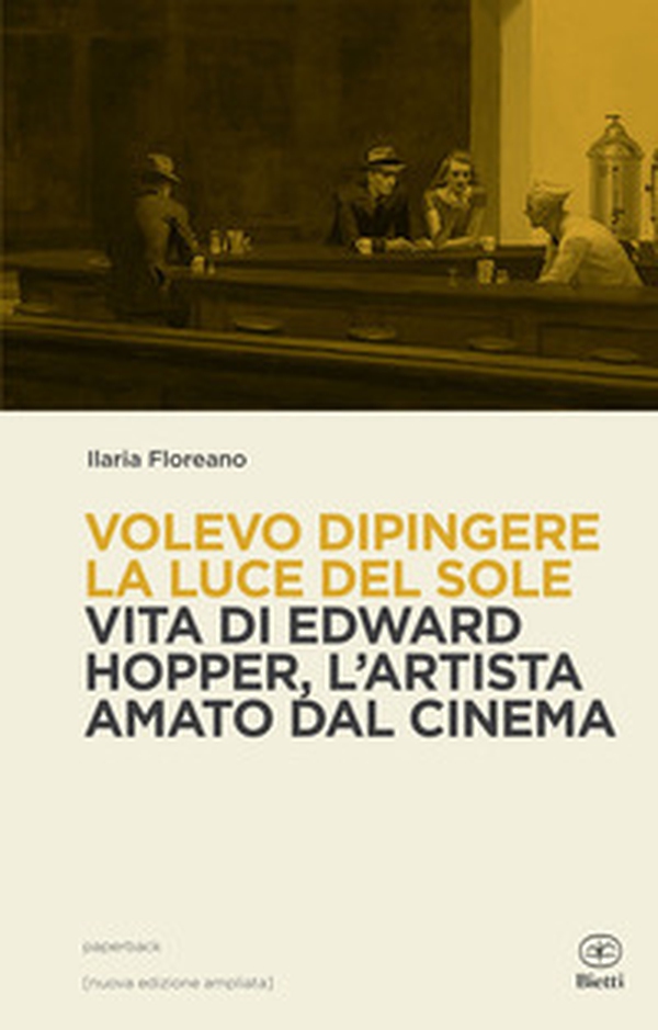 Volevo dipingere la luce del sole. Vita di Edward Hopper tra pittura e cinema - Librerie.coop