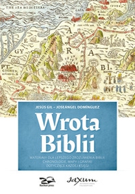 Wrota Biblii. Materia?y dla lepszego zrozumienia biblii: chronologie, mapy i grafiki dotycz?ce ka?dej ksi?gi - Librerie.coop