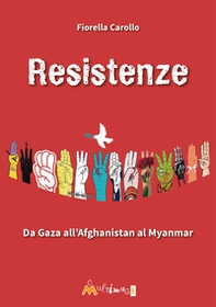 Resistenze. Da Gaza all'Afghanistan al Myanmar - Librerie.coop