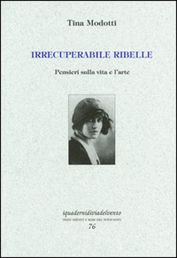 Irrecuperabile ribelle. Pensieri sulla vita e l'arte - Librerie.coop Irrecuperabile ribelle. Pensieri sulla vita e l'arte - Librerie.coop
