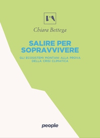 Salire per sopravvivere. Gli ecosistemi montani alla prova della crisi climatica - Librerie.coop