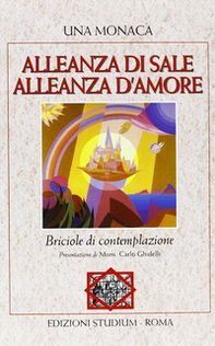 Alleanza di sale. Alleanza d'amore. Briciole di contemplazione - Librerie.coop