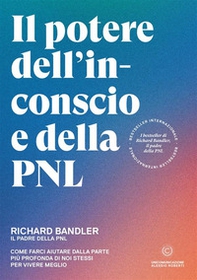 Il potere dell'inconscio e della PNL. Come farci aiutare dalla parte più profonda di noi stessi per vivere meglio - Librerie.coop Il potere dell'inconscio e della PNL. Come farci aiutare dalla parte più profonda di noi stessi per vivere meglio - Librerie.coop