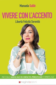 Vivere con l'accento. Libertà felicita serenità - Librerie.coop Vivere con l'accento. Libertà felicita serenità - Librerie.coop