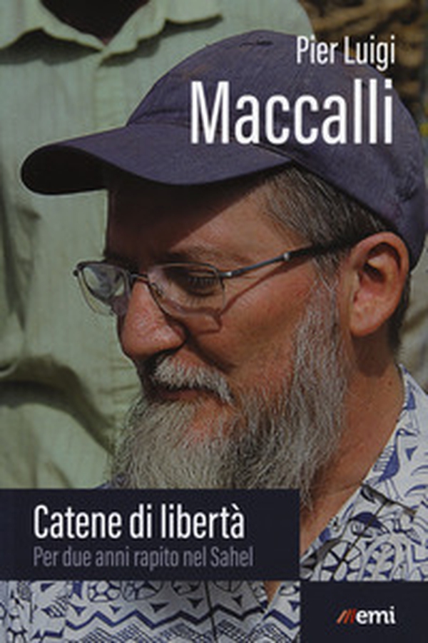 Catene di libertà. Per due anni rapito nel Sahel - Librerie.coop Catene di libertà. Per due anni rapito nel Sahel - Librerie.coop