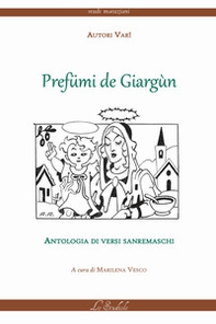 Prefümi de giargùn. Antologia di versi sanremaschi. Testo italiano e sanremese - Librerie.coop