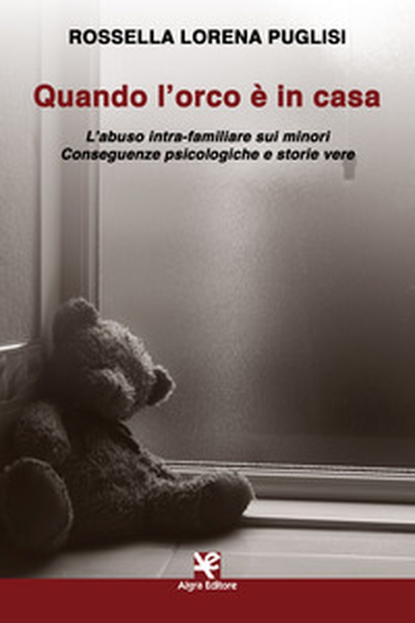 Quando l'orco è in casa. L'abuso intra-familiare sui minori. Conseguenze psicologiche e storie vere - Librerie.coop Quando l'orco è in casa. L'abuso intra-familiare sui minori. Conseguenze psicologiche e storie vere - Librerie.coop
