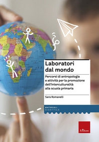 Laboratori dal mondo. Percorsi di antropologia e attività per la promozione dell'interculturalità alla scuola primaria - Librerie.coop