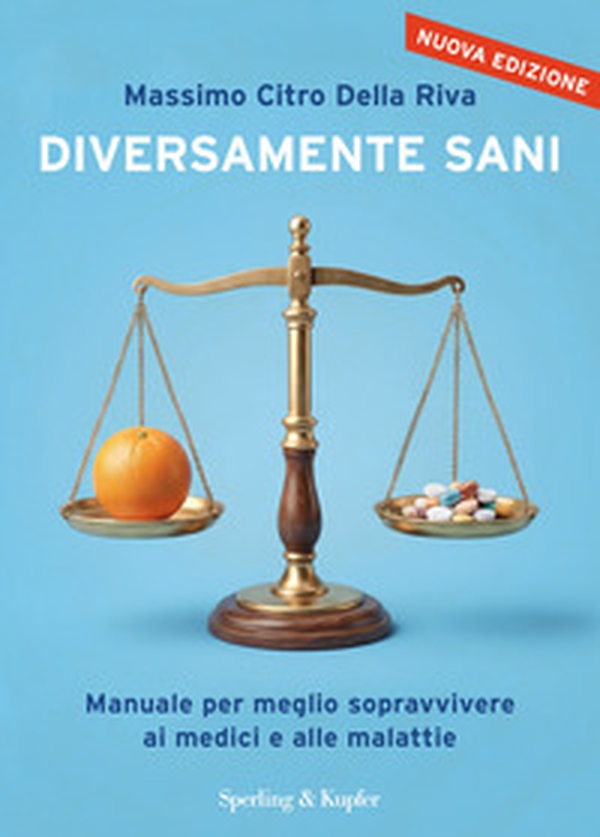 Diversamente sani. Manuale per meglio sopravvivere ai medici e alle malattie - Librerie.coop