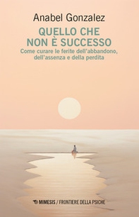 Quello che non è successo. Come curare le ferite dell'abbandono, dell'assenza e della perdita - Librerie.coop