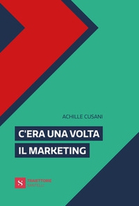 C'era una volta il marketing - Librerie.coop