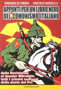 Appunti per un libro nero del comunismo italiano. Dalla resistenza al dossier Mitrokhin tutti i crimini nascosti della storia del Pci - Librerie.coop Appunti per un libro nero del comunismo italiano. Dalla resistenza al dossier Mitrokhin tutti i crimini nascosti della storia del Pci - Librerie.coop
