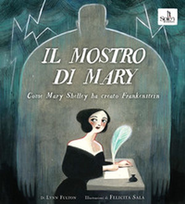 Il mostro di Mary. Come Mary Shelley ha creato Frankenstein - Librerie.coop Il mostro di Mary. Come Mary Shelley ha creato Frankenstein - Librerie.coop