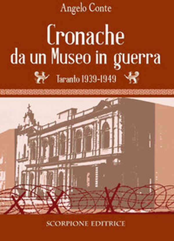 Cronache da un museo in guerra. Taranto 1939-1949 - Librerie.coop Cronache da un museo in guerra. Taranto 1939-1949 - Librerie.coop