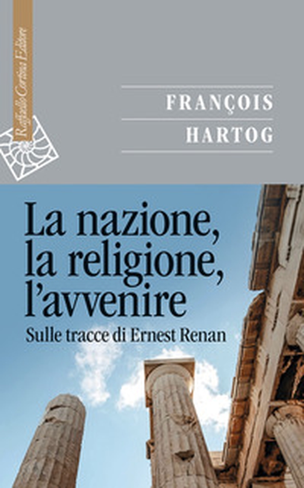 La nazione, la religione, l'avvenire. Sulle tracce di Ernest Renan - Librerie.coop La nazione, la religione, l'avvenire. Sulle tracce di Ernest Renan - Librerie.coop