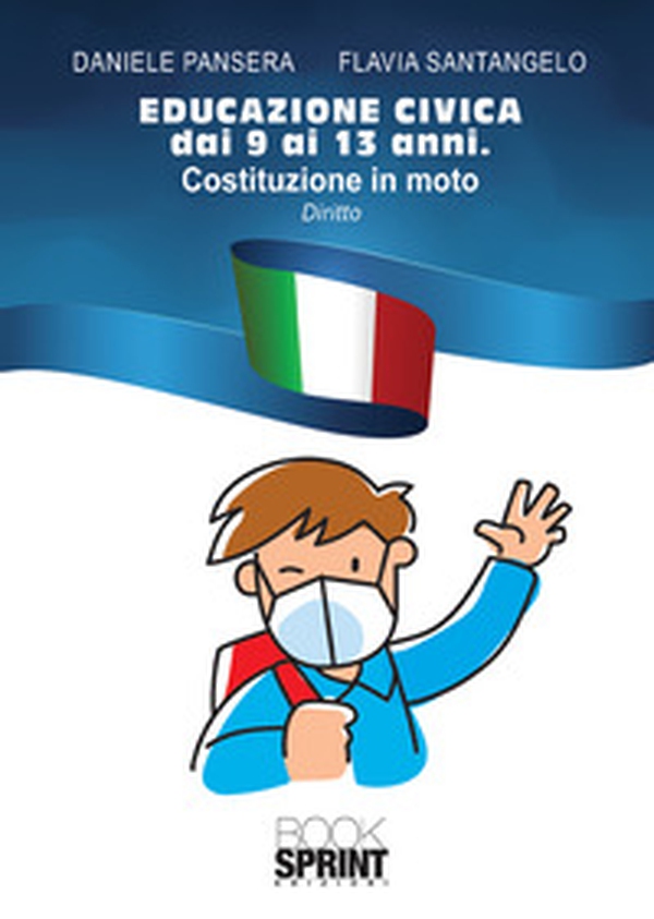 Educazione civica dai 9 ai 13 anni. Costituzione in moto - Librerie.coop Educazione civica dai 9 ai 13 anni. Costituzione in moto - Librerie.coop
