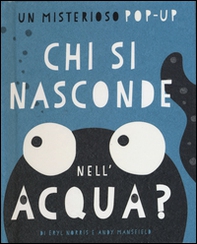 Chi si nasconde nell'acqua? Libro pop-up - Librerie.coop