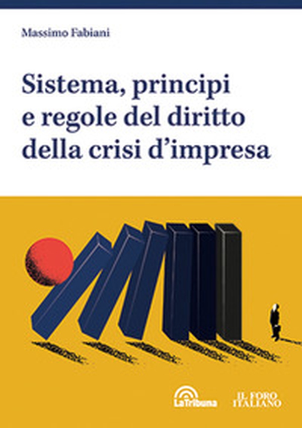 Sistema, principi e regole del diritto della crisi d'impresa - Librerie.coop Sistema, principi e regole del diritto della crisi d'impresa - Librerie.coop