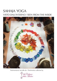 Sahaja Yoga: visto dall'interno. Testimonianze raccolte da: La Cultura della Madre-Seen from the inside. Testimonies collected by: La Cultura della Madre - Librerie.coop
