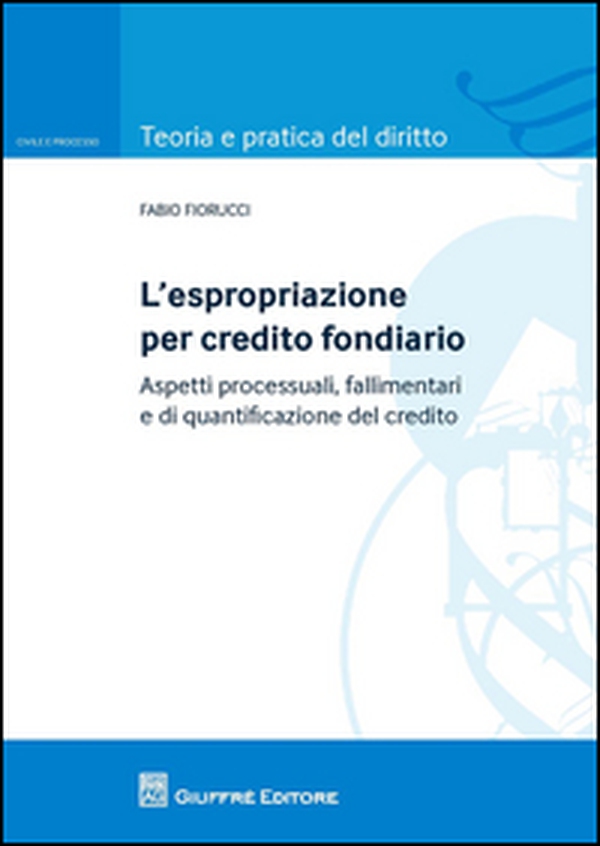 L'espropriazione per credito fondiario. Aspetti processuali, fallimentari e di quantificazione del credito - Librerie.coop L'espropriazione per credito fondiario. Aspetti processuali, fallimentari e di quantificazione del credito - Librerie.coop