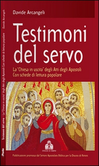 Testimoni del servo. La «Chiesa in uscita» degli Atti degli Apostoli con schede di lettura popolare  - Librerie.coop