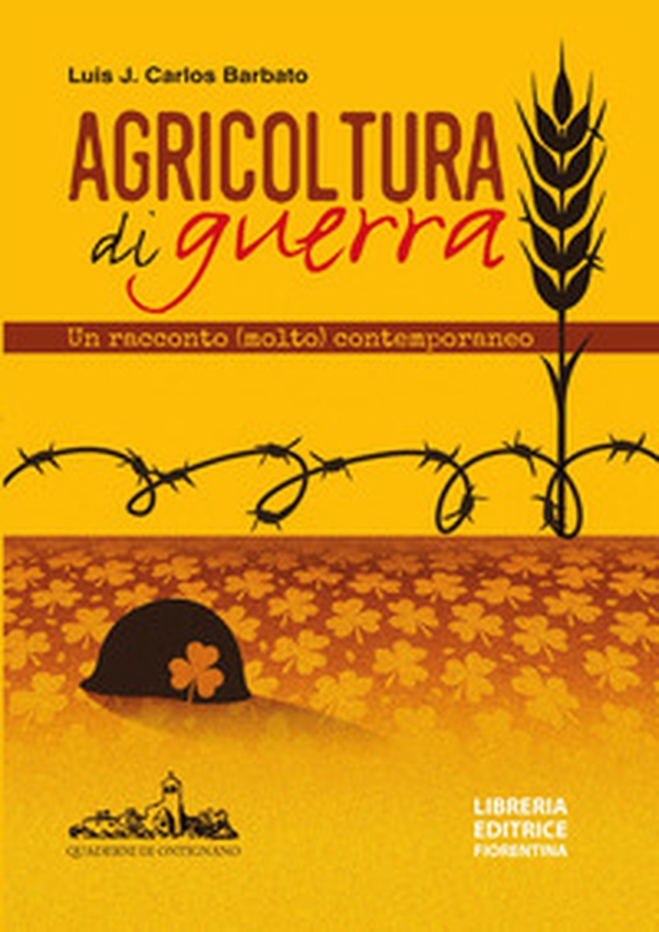 Agricoltura di guerra. Un racconto (molto) contemporaneo - Librerie.coop Agricoltura di guerra. Un racconto (molto) contemporaneo - Librerie.coop