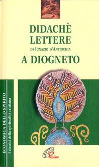 Didachè. Lettere di Ignazio d'Antiochia. A Diogneto - Librerie.coop