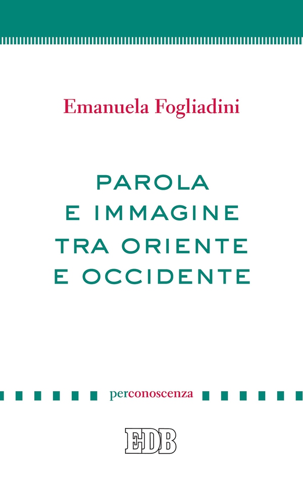 Parola e immagine tra Oriente e Occidente - Librerie.coop Parola e immagine tra Oriente e Occidente - Librerie.coop