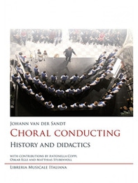 Choral conducting. History and didactics - Librerie.coop Choral conducting. History and didactics - Librerie.coop